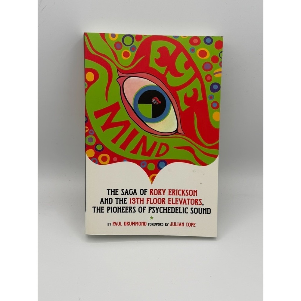 Eye Mind Book Roky Erickson 13th Floor Elevators Paul Drummond Paperback